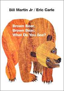 Brown Bear Brown Bear What Do You See Eric Carle Bill Martin Jr