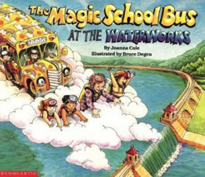 The Magic School Bus At the Waterworks Joanna Cole Bruce Degan
